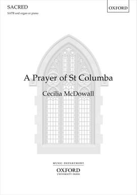 McDowall, Cecilia: A Prayer of St Columba SATB X762