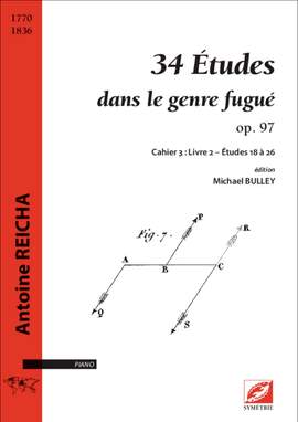 Reicha, Antoine: 34 Études dans le genre fugué op. 97. Cahier  3  : Livre 2 – Études 18 à 26