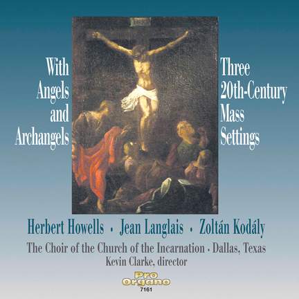 With Angels & Archangels: 3 20th-Century Mass Settings