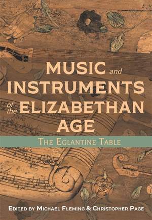 Music and Instruments of the Elizabethan Age: The Eglantine Table