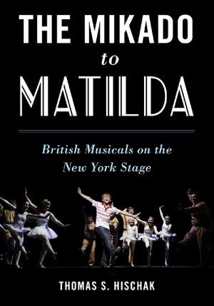 The Mikado to Matilda: British Musicals on the New York Stage