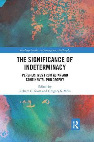 The Significance of Indeterminacy: Perspectives from Asian and Continental Philosophy