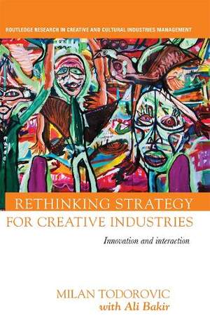 Rethinking Strategy for Creative Industries: Innovation and Interaction
