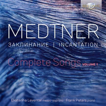 Medtner: Incantation, Complete Songs Vol. 1
