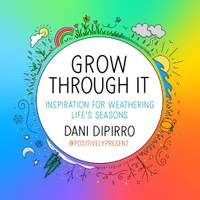 Grow Through It: Inspiration for Weathering Life's Seasons