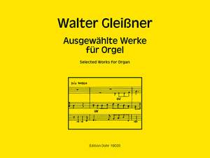 Gleißner, W: Ausgewählte Werke für Orgel