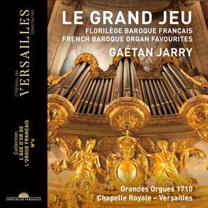 Le Grand Jeu - French Baroque Organ Favourites
