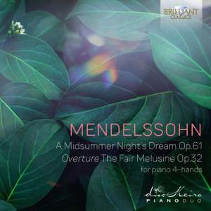 Mendelssohn: A Midsummer Night's Dream Op. 61 & The Fair Melusine Overture