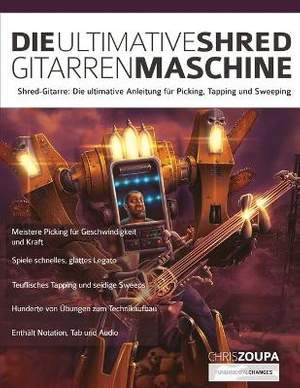 Die Ultimative Shred-Gitarren-Maschine: Shred-Gitarre: Die ultimative Anleitung zum Picking, Tapping und Sweeping