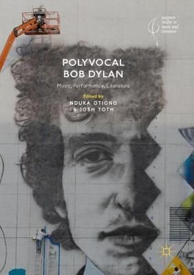 Polyvocal Bob Dylan: Music, Performance, Literature