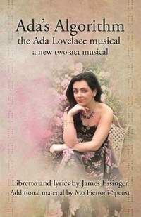 Ada's Algorithm: the Ada Lovelace Musical: a new two-act musical