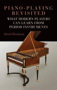 Piano-Playing Revisited - What Modern Players Can Learn from Period Instruments