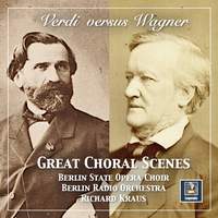 Verdi Versus Wagner: Great Choral Scenes