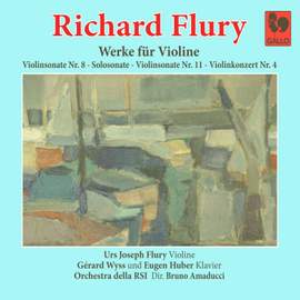 Richard Flury: Violin Sonata No. 8 in A Major - Violin Sonata No. 11 in A Major - Sonata in G Minor, for Violin Solo - Violin Concerto No. 4 in A Minor