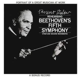 Portrait of a Great Musician at Work: Bruno Walter Rehearsing Beethoven's Fifth Symphony