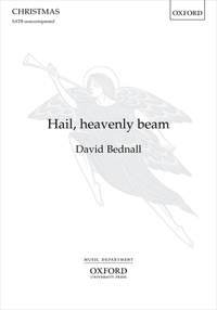 Bednall, David: Hail, heavenly beam