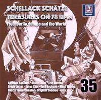 Schellack Schätze: Treasures on 78 RPM from Berlin, Europe & the World, Vol. 35