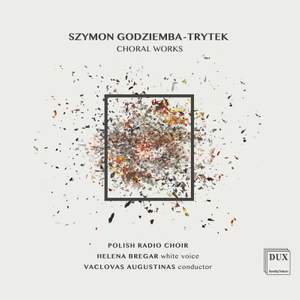 Szymon Godziemba-Trytek: Choral Works