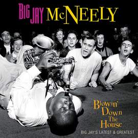 Blowin' Down the House - Big Jay's Latest & Greatest