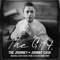 The Gift: The Journey of Johnny Cash: Original Score Music From A Film by Thom Zimny
