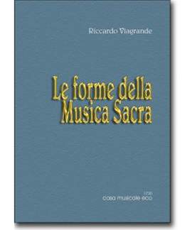 Riccardo Viagrande: Le Forme Della Musica Sacra