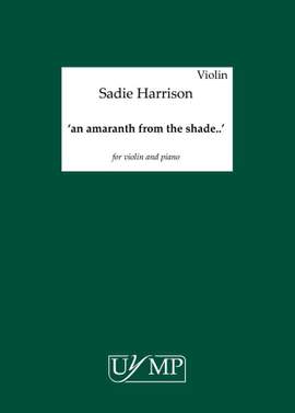 Sadie Harrison: '..an amaranth from the shade..'