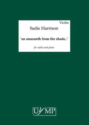 Sadie Harrison: '..an amaranth from the shade..'
