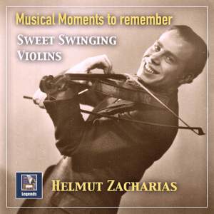 Musical Moments to Remember: The Sweet Swinging Violins of Helmut Zacharias (2019 Remaster)