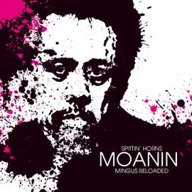 Moanin' - Mingus Reloaded