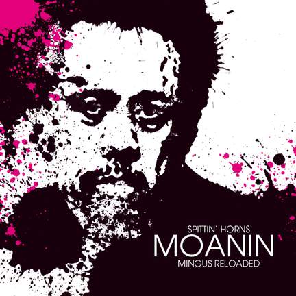 Moanin' - Mingus Reloaded