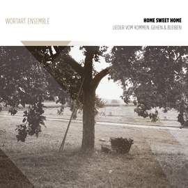 Home Sweet Home - Lieder vom Kommen, Gehen und Bleiben
