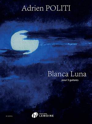 Politi, Adrien: Blanca Luna (3 guitars)