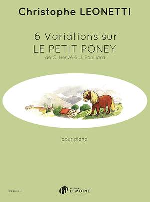 Leonetti, Christophe: 6 Variations sur Le Petit Poney (piano)