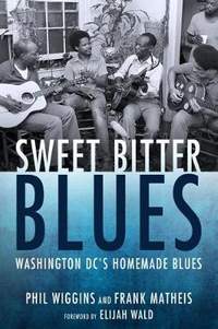 Sweet Bitter Blues: Washington DC's Homemade Blues
