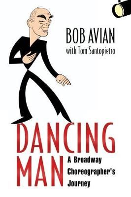 Dancing Man: A Broadway Choreographer's Journey