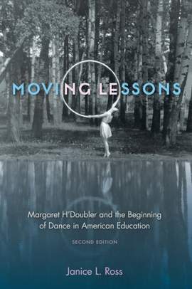 Moving Lessons: Margaret H'Doubler and the Beginning of Dance in American Education