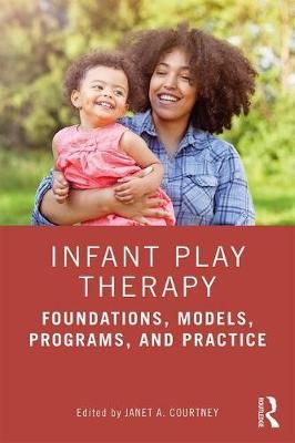 Infant Play Therapy: Foundations, Models, Programs, and Practice