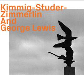 Kimmig-Studer-Zimmerlin And George Lewis