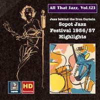 All that Jazz, Vol. 123: 'Jazz Behind the Iron Curtain' - Sopot 1956/57 Jazz Festival Highlights (2019 Remaster) [Live]