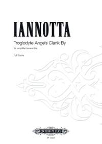Iannotta, Clara: Troglodyte Angels Clank By (score)