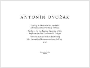 Dvorák, Antonín: Fanfares for the Festive Opening of the Regional Jubilee Exhibition in Prague B 167
