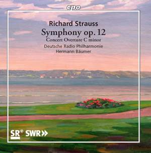 Richard Strauss: Symphony, Op. 12; Concert Overture in C minor