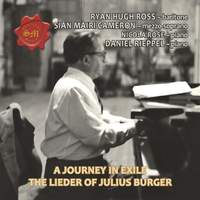 A Journey in Exile: The Lieder of Julius Burger