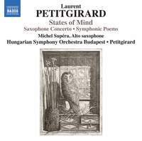 Laurent Petitgirard: States of Mind - Saxophone Concerto; Symphonic Poems