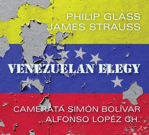 Philip Glass; James Strauss: Venezuelan Elegy