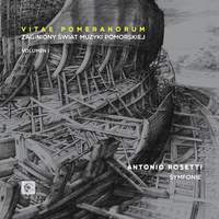 Antonio Rosetti: The Lost World of Pomeranian Music