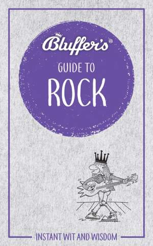 Bluffer's Guide to Rock: Instant wit and wisdom
