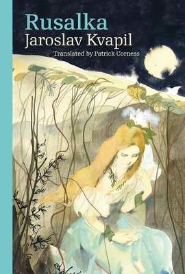 Rusalka: A Lyrical Fairy-tale in Three Acts