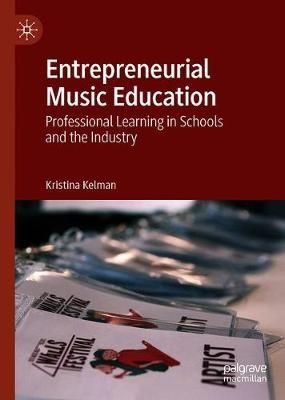 Entrepreneurial Music Education: Professional Learning in Schools and the Industry