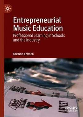 Entrepreneurial Music Education: Professional Learning in Schools and the Industry